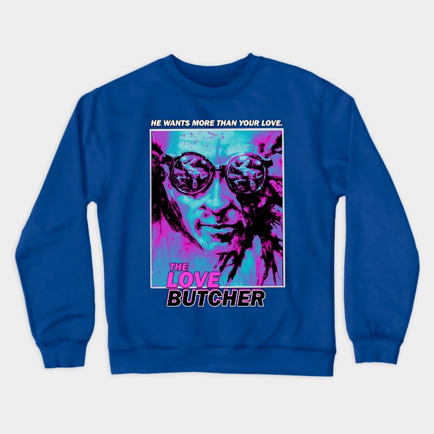 The Love Butcher (1975) Crewneck Sweatshirt by SHOP.DEADPIT.COM 